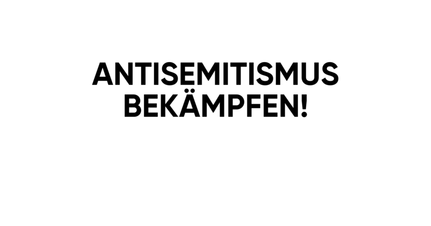Antisemitismus bekämpfen!