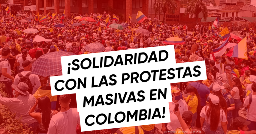¡Solidaridad con las protestas masivas en Colombia!