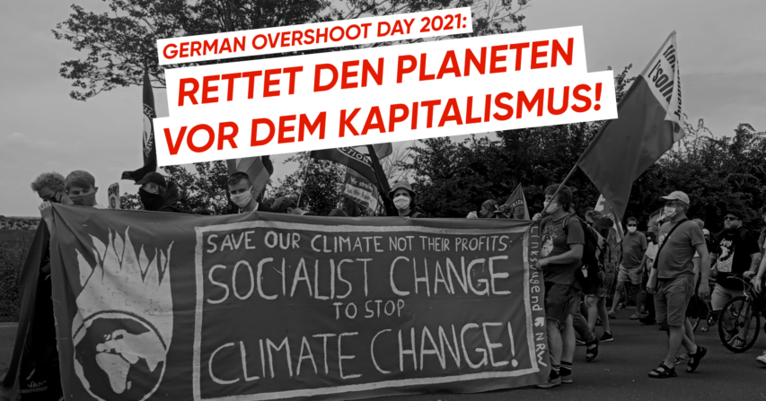German Overshoot Day: Rettet den Planeten vor dem Kapitalismus!