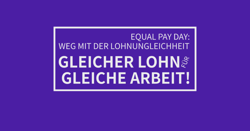 Equal Pay Day: Weg mit der Lohnungleichheit – Gleicher Lohn für gleiche Arbeit!