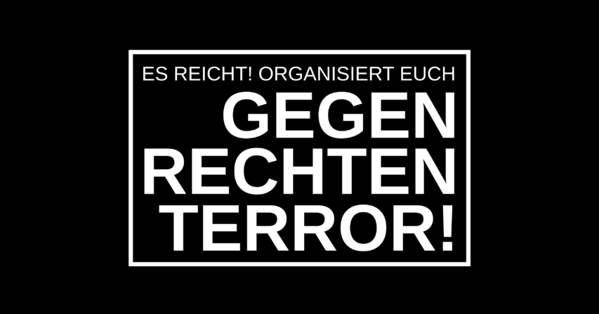 Es reicht! Organisiert euch gegen rechten Terror in Halle und überall!