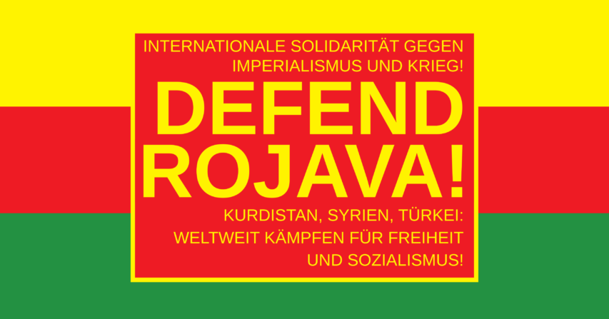 Stoppt die türkische Invasion! Rojava verteidigen! Internationale Solidarität gegen Imperialismus und Krieg!