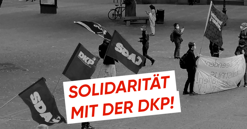 Solidarität mit der DKP!